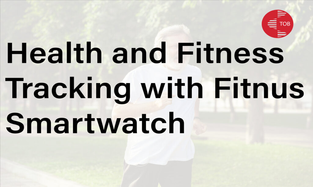 Fitnus Smartwatch for Seniors Full Guide Health and Fitness Tracking with Fitnus Smartwatch: