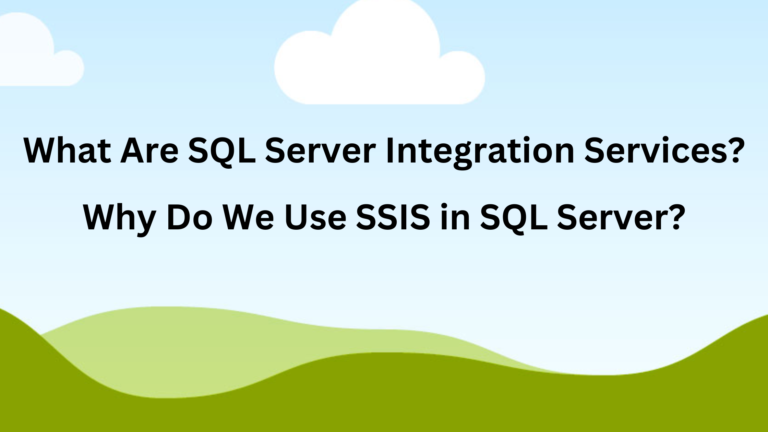 Why Do We Use SSIS in SQL Server?