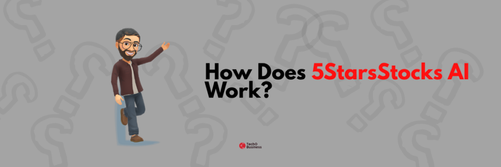 Cartoon character pointing up with the question "How Does 5StarsStocks AI Work?"