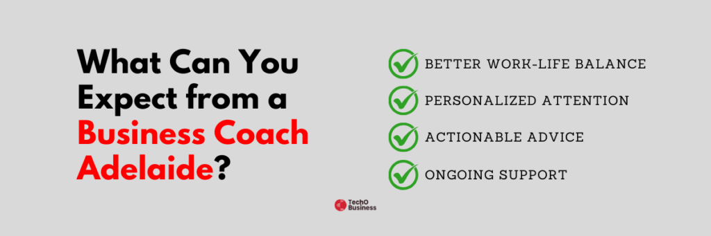 What to expect from a business coach Adelaide - work-life balance, personalized attention, actionable advice, and ongoing support."