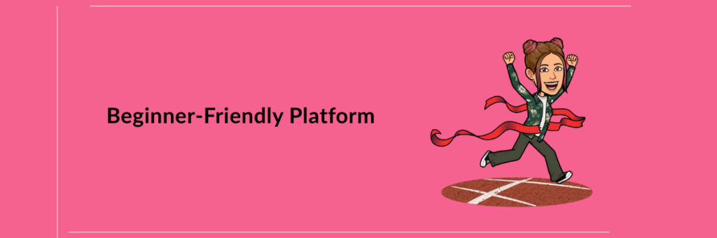 Beginner-Friendly Platform