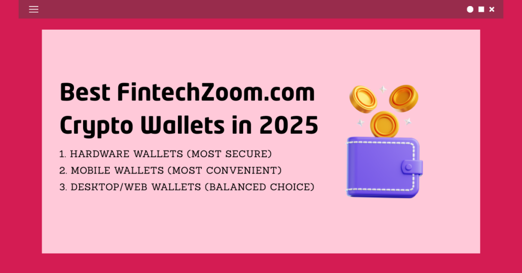 Best FintechZoom.com Crypto Wallets in 2025