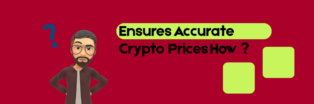 Ensures-Accurate-Crypto-Prices-How