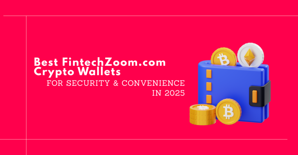 FintechZoom.com Crypto Currency_ Latest Trends, Market News & 2025 Insights