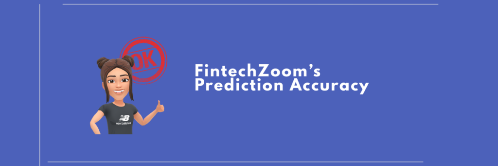 FintechZoom’s Prediction Accuracy