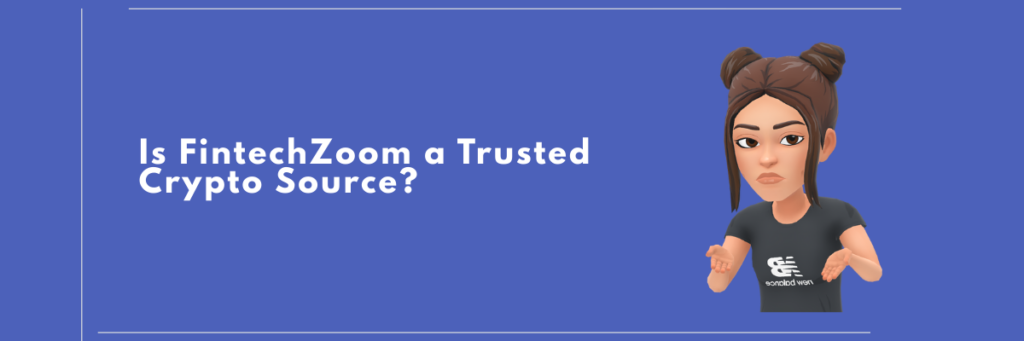 Is FintechZoom a Trusted Crypto Source