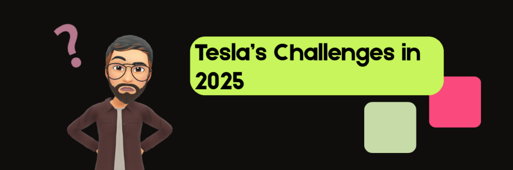 Tesla’s Challenges in 2025