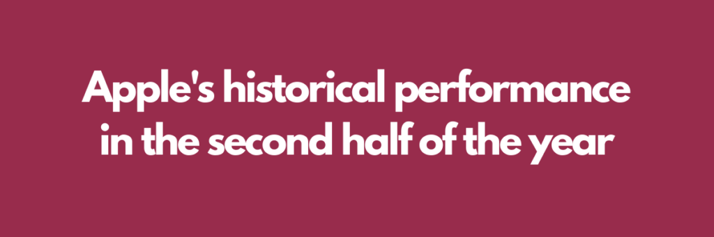 Apple's historical performance in the second half of the year