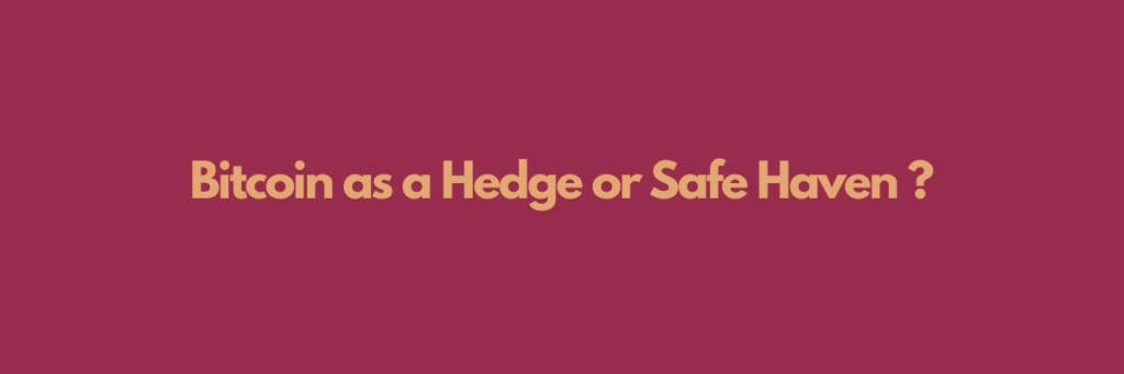 Bitcoin-as-a-Hedge-or-Safe-Haven.