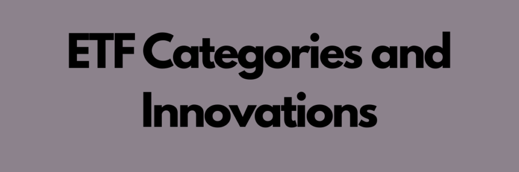 ETF Categories and Innovations