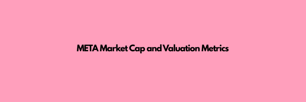 META-Market-Cap-and-Valuation-Metrics