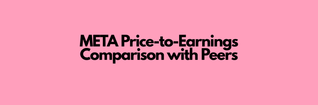 META-Price-to-Earnings-Comparison-with-Peers.