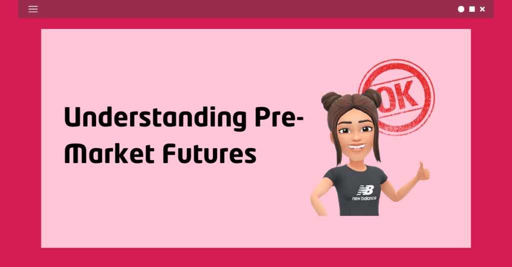 Understanding Pre-Market Futures