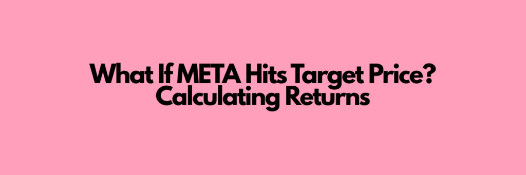 What-If-META-Hits-Target-Price
