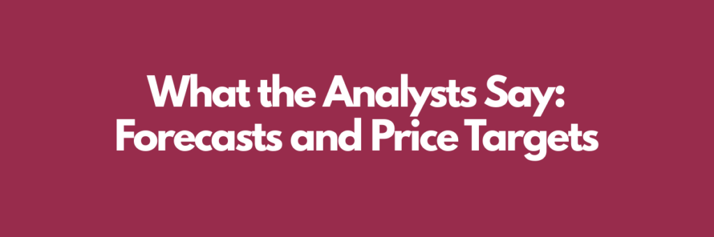What the analysts say: Forecasts and price targets