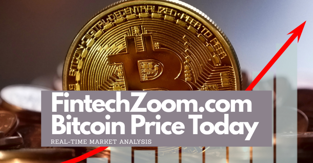 FintechZoom.com Bitcoin Price Today:
