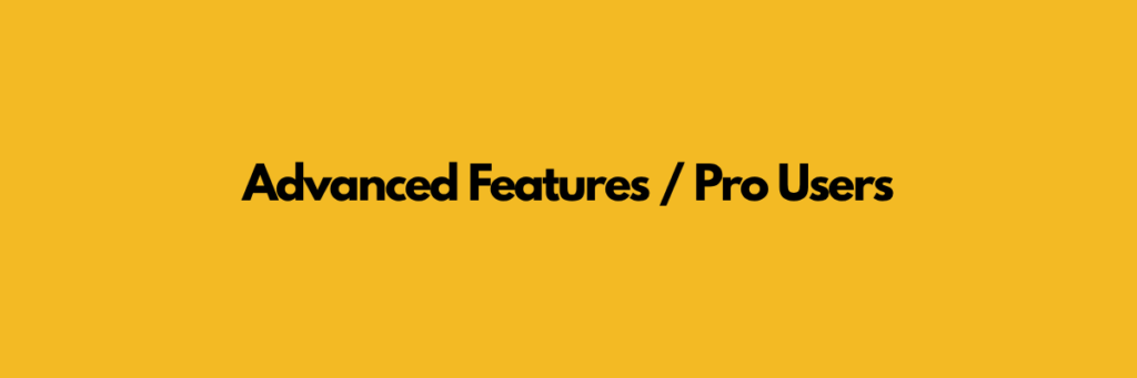 Advanced Features _ Pro Users