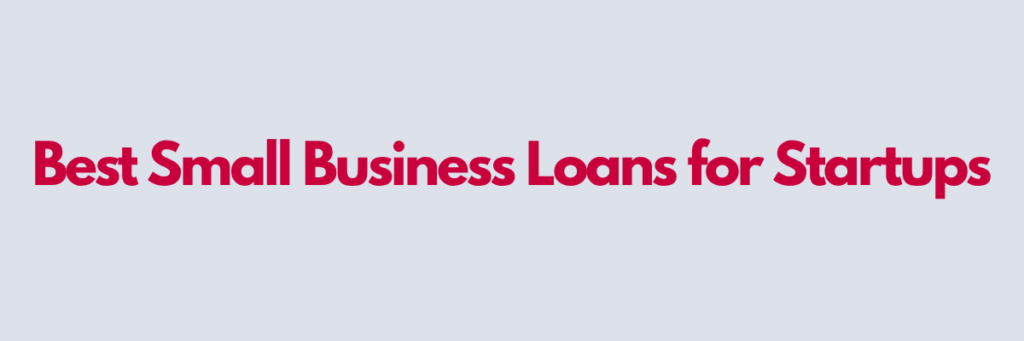 Best Small Business Loans for Startups