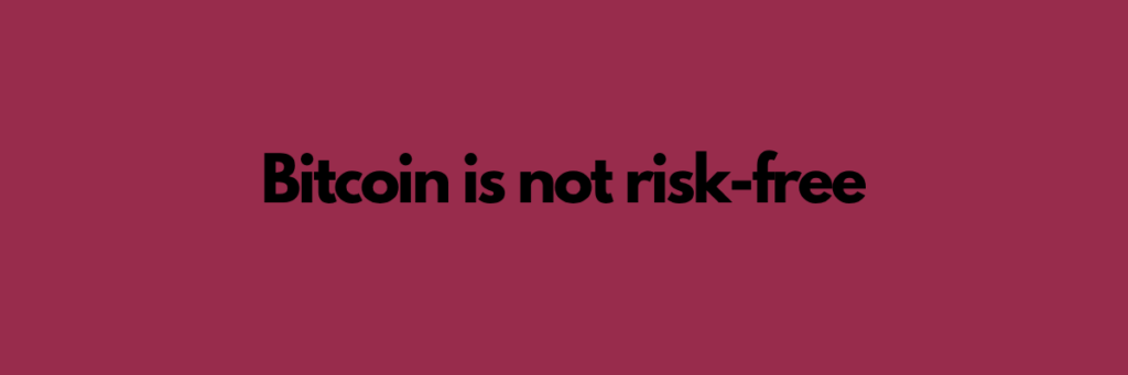 Bitcoin is not risk-free