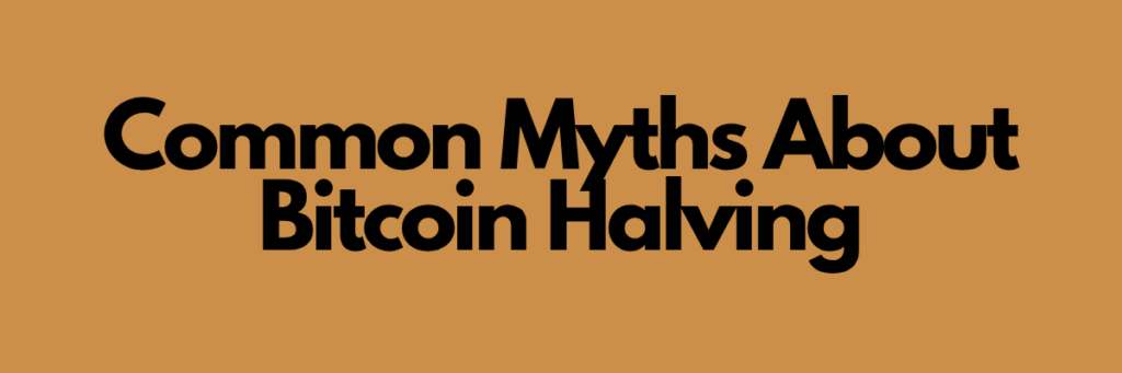 Common Myths About Bitcoin Halving