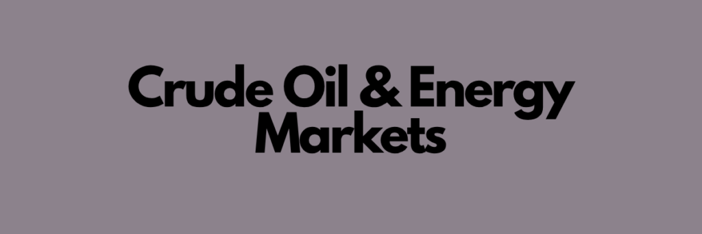 Crude Oil & Energy Markets