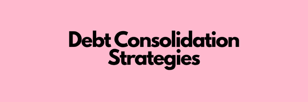 Debt Consolidation Strategies