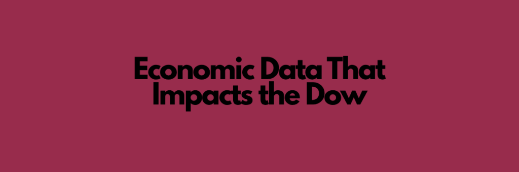 Economic Data That Impacts the Dow