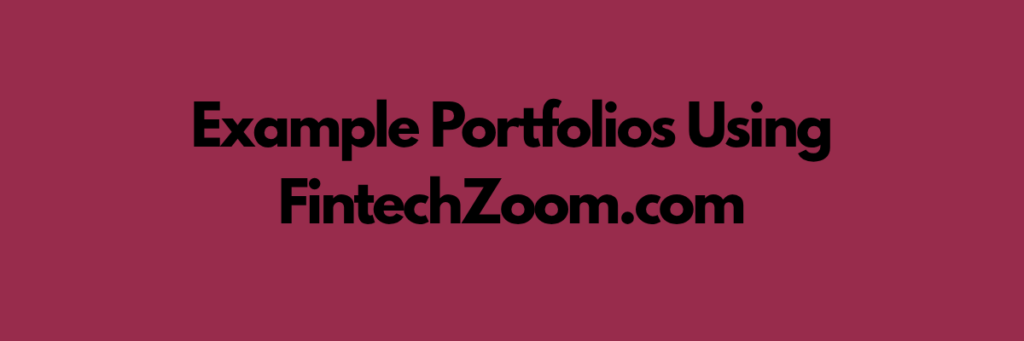 Example Portfolios Using FintechZoom.com