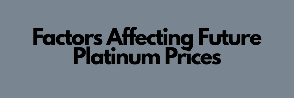 Factors Affecting Future Platinum Prices