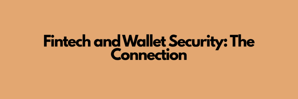 Fintech and Wallet Security: The Connection