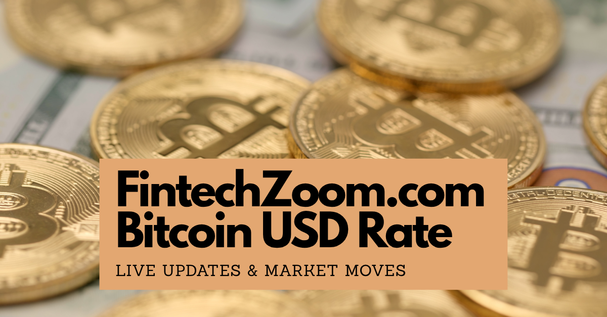 FintechZoom.com Bitcoin USD Rate: Live Updates & Market Moves