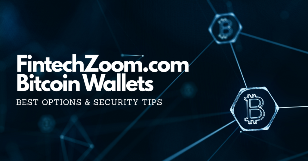 FintechZoom.com Bitcoin Wallets