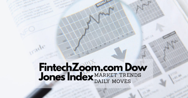 FintechZoom.com Dow Jones Index: Market Trends & Daily Moves