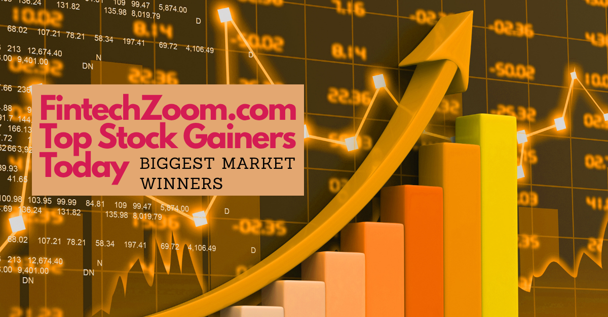 FintechZoom.com Top Stock Gainers Today: Biggest Market Winners