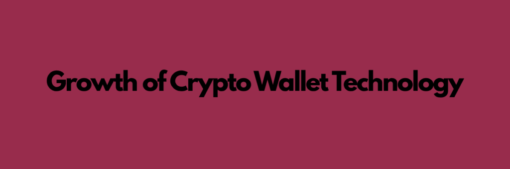 Growth of Crypto Wallet Technology