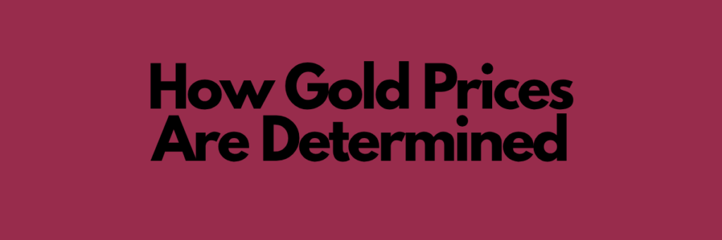 How Gold Prices Are Determined