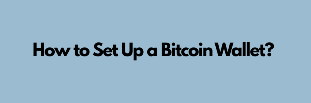 How to Set Up a Bitcoin Wallet