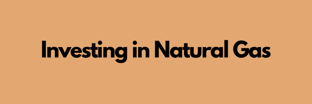 Investing in Natural Gas