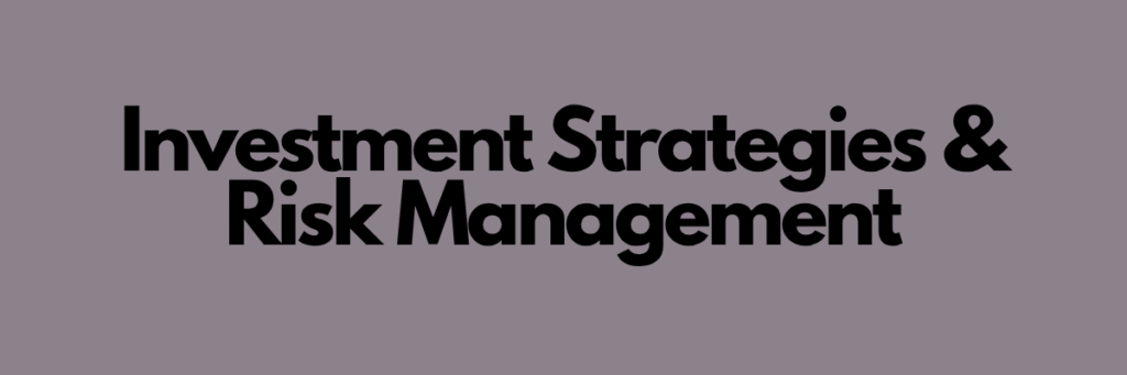Investment Strategies & Risk Management