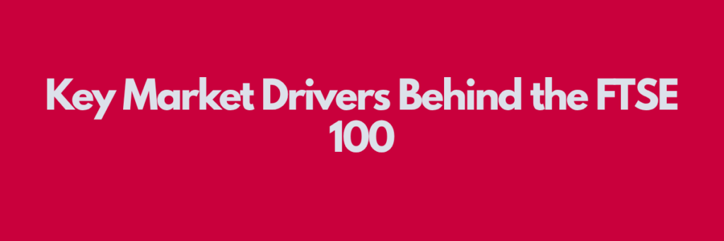 Key-Market-Drivers-Behind-the-FTSE-100.png
