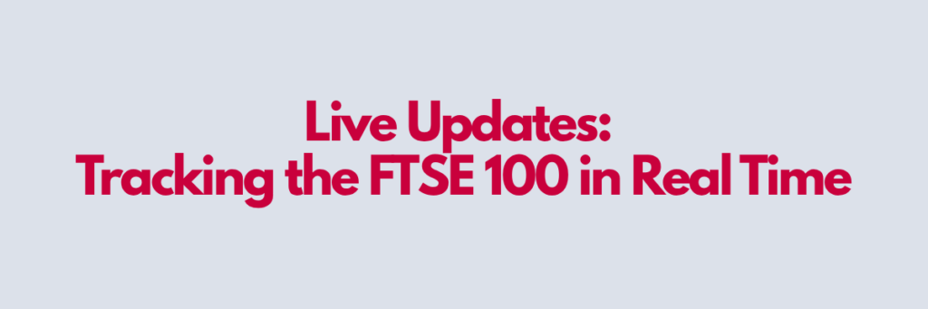 Live-Updates_-Tracking-the-FTSE-100-in-Real-Time.png