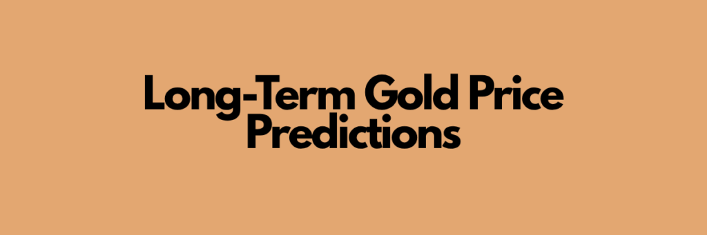Long-Term Gold Price Predictions