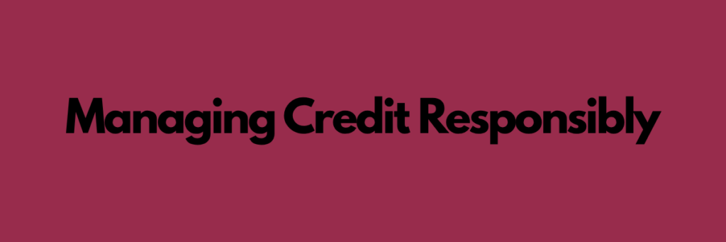 Managing Credit Responsibly
