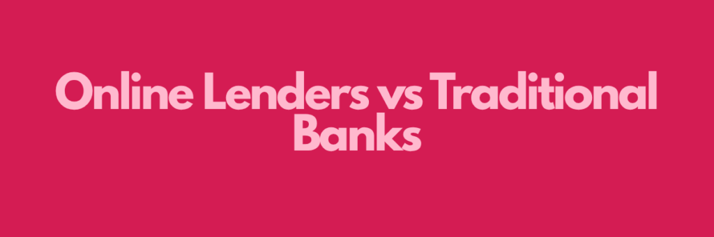 Online Lenders vs Traditional Banks