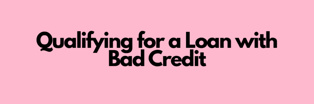 Qualifying-for-a-Loan-with-Bad-Credit.png