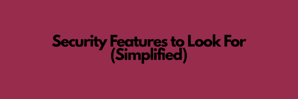 Security Features to Look For (Simplified)