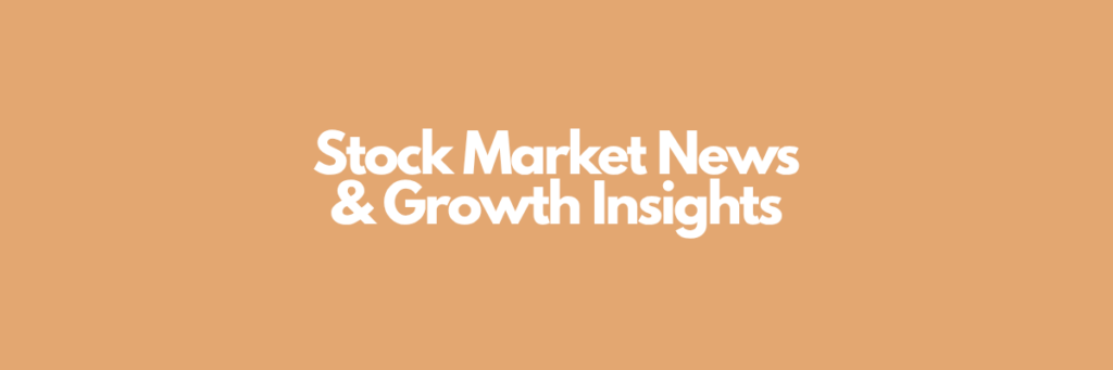 Stock Market News & Growth Insights