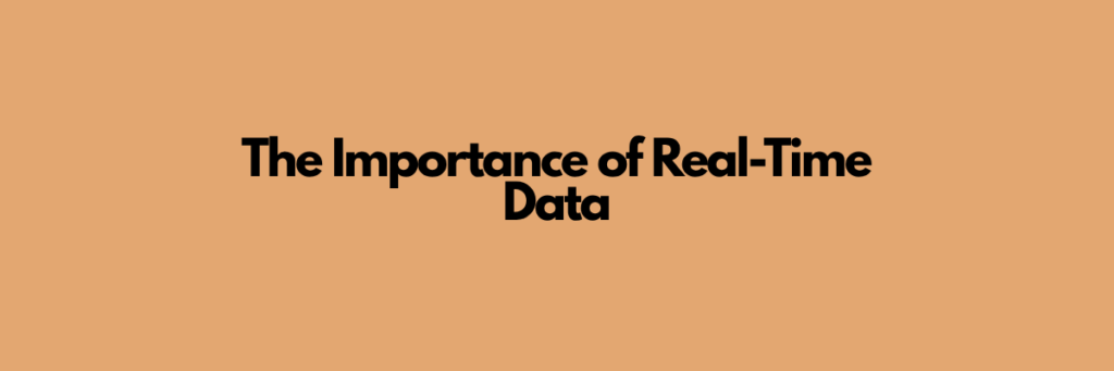 The Importance of Real-Time Data