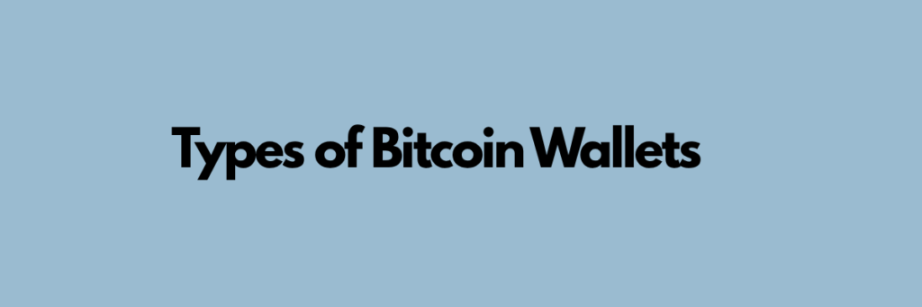 Types of Bitcoin Wallets