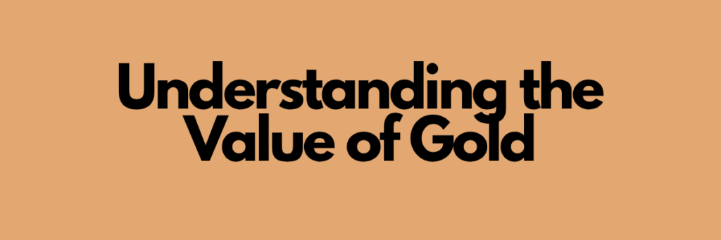 Understanding the Value of Gold